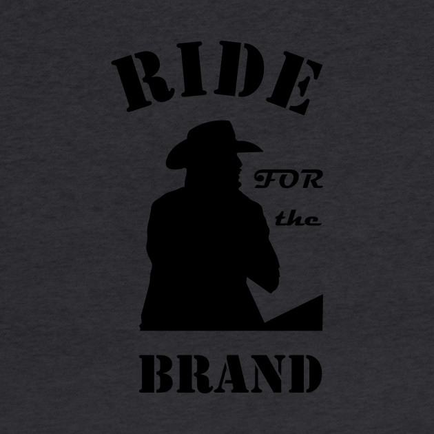 Ride for the brand Rip Wheeler Yellowstone Ride For The Brand